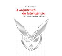 A Arquitetura da Inteligência: Estratégias para a Era Cognitiva