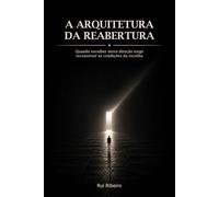 A Arquitetura da Reabertura: Quando escolher outra direção exige construir as condições da escolha