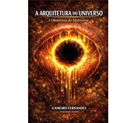 A ARQUITETURA DO UNIVERSO: A Obstetrícia do Multiverso (A Mecânica do Invisível)