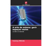 A arte da antena: gerir espaços vazios: na rádio e na televisão