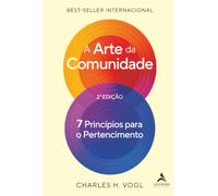 A arte da comunidade - 2ª edição: 7 princípios para o pertencimento