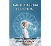 A Arte Da Cura Espiritual (ebook)
