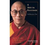A Arte da Felicidade: Um Manual para a Vida