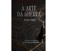 A Arte da Guerra (Com notas): Edição anotada com tradução, contexto histórico e ensinamentos para estratégia e liderança