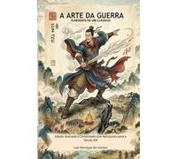 A Arte Da Guerra: O Resgate de um Clássico: Edição Ilustrada e Comentada com Aplicações para o Século XXI