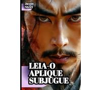 A Arte da Guerra - Sun Tzu simplificado e moderno: Ferramentas mentais e estratégias para vencer na vida e no trabalho (Steel Mind Books - Ferramentas para a Mente)