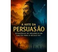 A Arte Da Persuasão (ebook)
