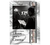 A Arte De Adaptar Livros Para O Cinema (ebook)