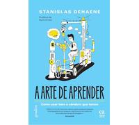 A ARTE DE APRENDER - COMO USAR BEM O CÉREBRO QUE TEMOS