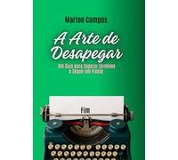 A Arte de Desapegar: Um Guia para Superar Terminos e Seguir em Frente