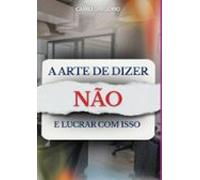 A Arte De Dizer Não (ebook)