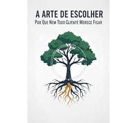 A Arte de Escolher: Por que Nem Todo Cliente Merece Ficar: 3 (A Jornada da Fidelização)