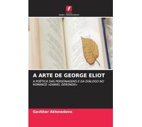 A ARTE DE GEORGE ELIOT: A POÉTICA DAS PERSONAGENS E DA DIÁLOGO NO ROMANCE 'DANIEL DERONDA'
