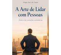 A Arte de Lidar com Pessoas: Criando Conexões Verdadeiras
