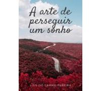 A Arte De Perseguir Um Sonho (ebook)