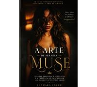 A ARTE DE SER UMA MUSE: O poder de reconstruir a si mesma com elegância, presença e propósito Por Thamara Casari