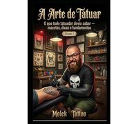 A Arte de Tatuar: Bases importantes que todo tatuador devia saber: 1 (“A Arte de Tatuar”, por Molek Tattoo - Érico Buzzo)
