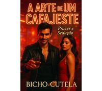 A ARTE DE UM CAFAJESTE: Prazer e Sedução