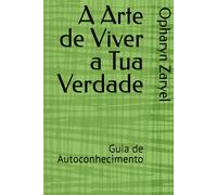 A Arte de Viver a Tua Verdade: Guia de Autoconhecimento