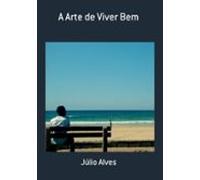 A Arte De Viver Bem (ebook)