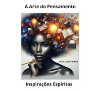 A Arte do Pensamento - Inspirações Espíritas