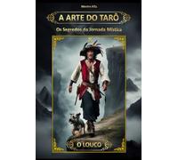 A Arte Do Tarô: Os Segredos da Jornada Mística