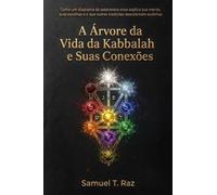 A Árvore da Vida da Kabbalah e Suas Conexões: Como um diagrama de setecentos anos explica sua mente, suas escolhas e o que outras tradições descobriram sozinhas (Kaballah: Mística e Aplicada)