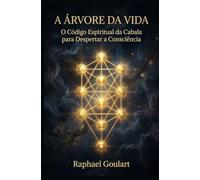 A Árvore da Vida: O Código Espiritual da Cabala para Despertar a Consciência
