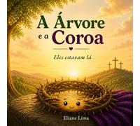A ÁRVORE E A COROA: ELES ESTAVAM LÁ