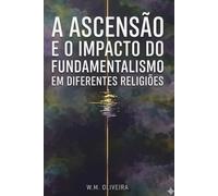 A Ascensão e o Impacto do Fundamentalismo em Diferentes Religiões