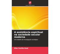 A assistência espiritual na sociedade secular moderna: Um trabalho de investigação sociológica