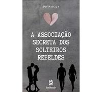 A ASSOCIAÇÃO SECRETA DOS SOLTEIROS REBELDES (CIDADE DO OURO)