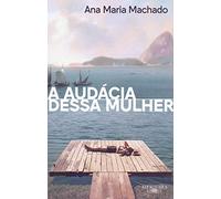 A audácia dessa mulher (Nova edição)