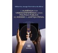 A Audiência Por Videoconferência Como Política Pública De Acesso À Jus