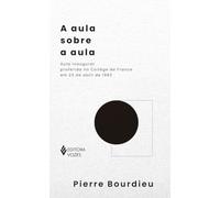 A aula sobre a aula: Aula inaugural proferida no Collège de France em 23 de abril de 1982