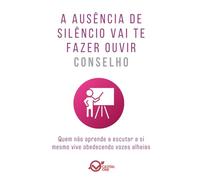 A ausência de silêncio vai te fazer ouvir conselho: Quem não aprende a escutar a si mesmo vive obedecendo vozes alheias