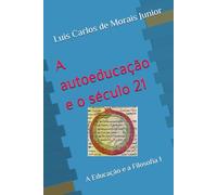 A autoeducação e o século 21: A Educação e a Filosofia 1