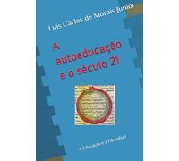 A autoeducação e o século 21: A Educação e a Filosofia 1
