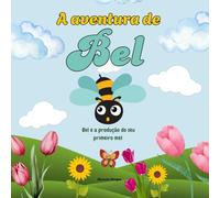 A aventura de Bel: Bel e a produção do seu primeiro mel (MB Infantil)