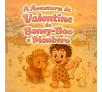 A Aventura de Valentine de Boney-Boo e Monbero: Uma doce história de inverno sobre compartilhar sentimentos (Boney-Boo (Edição em Português))