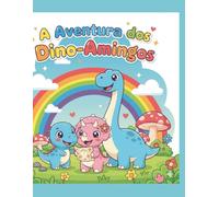 A Aventura dos Dino-Amigos: Livro de Colorir para Crianças Fofas: 24 Desenhos de Dinossauros Felizes, Atividades e Colorir para Crianças de 3-8 Anos