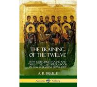 A B Bruce The Training of the Twelve (Tapa blanda) (Importación USA)