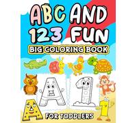 A B C 1 2 3 Big Jumbo Coloring Book For Toddlers: Fun Coloring Pages For Kids, Preschool