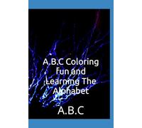 A.B.C Color And Learn The Alphabet: A.B.C