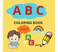 A B C Coloring Book: A to Z Coloring book | Abc coloring book for toddlers | Abc coloring book for kids | Simple abc coloring book | Gift for children | gift for toddlers | gift for kids