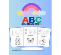A B C coloring book ages 2-6: ABC Animals Coloring Book : Learn Letters and Animals from A to Z!