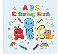 A B C Coloring Book for Kids: Big Simple Alphabet Coloring Pages for Toddlers & Preschoolers Ages 2-6