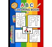 “A B C Coloring Book for Toddlers Ages 3 - 5 : Big Pictures, Simple Designs, Fun Learning”: The Creative Toddler’s A-Z Animal Coloring Book For Toddlers and Kids