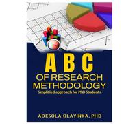 A B C of Research Methodology for PhD Students: A Simplified Approach for Beginners