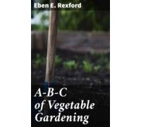 A-b-c Of Vegetable Gardening (ebook)